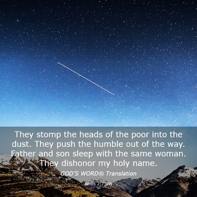 Picture 03 - Amos 2:7 GW - They stomp the heads of the poor into the dust. - Bible Verse Picture
