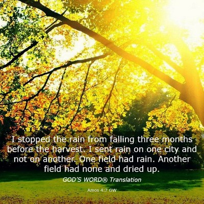 Picture 03 - Amos 4:7 GW - I stopped the rain from falling three months - Bible Verse Picture