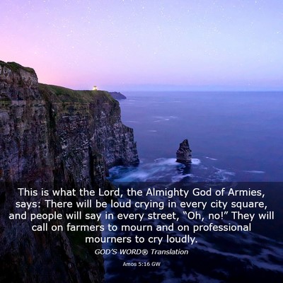 Picture 03 - Amos 5:16 GW - This is what the Lord, the Almighty God of - Bible Verse Picture