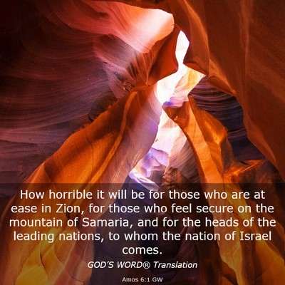 Picture 03 - Amos 6:1 GW - How horrible it will be for those who are at ease - Bible Verse Picture