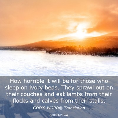 Picture 03 - Amos 6:4 GW - How horrible it will be for those who sleep on - Bible Verse Picture