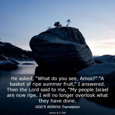 Picture 03 - Amos 8:2 GW - He asked, “What do you see, Amos?” “A - Bible Verse Picture