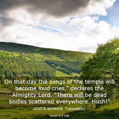 Picture 03 - Amos 8:3 GW - On that day the songs of the temple will become - Bible Verse Picture