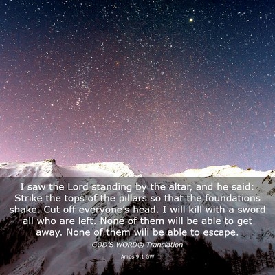 Picture 03 - Amos 9:1 GW - I saw the Lord standing by the altar, and he - Bible Verse Picture