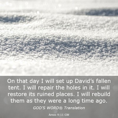 Picture 03 - Amos 9:11 GW - On that day I will set up David’s fallen tent. - Bible Verse Picture