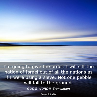 Picture 03 - Amos 9:9 GW - I’m going to give the order. I will sift the - Bible Verse Picture