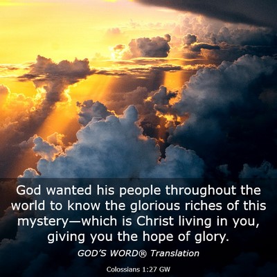 Picture 03 - Colossians 1:27 GW - God wanted his people throughout the world to - Bible Verse Picture
