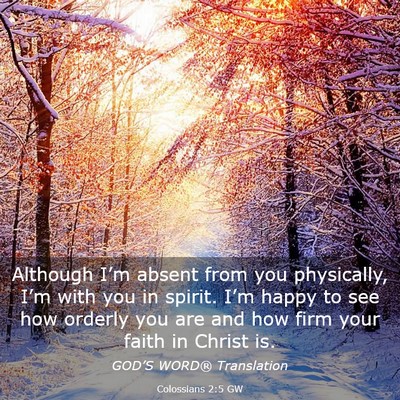 Picture 03 - Colossians 2:5 GW - Although I’m absent from you physically, I’m - Bible Verse Picture