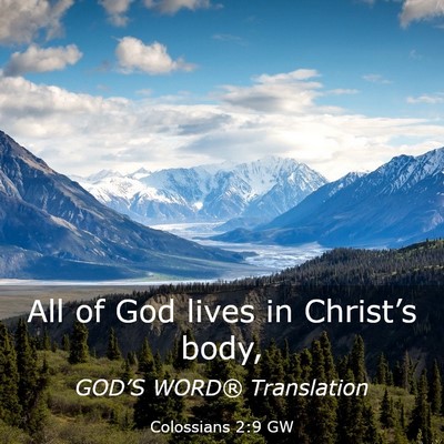 Picture 03 - Colossians 2:9 GW - All of God lives in Christ’s - Bible Verse Picture