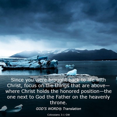 Picture 03 - Colossians 3:1 GW - Since you were brought back to life with Christ, - Bible Verse Picture