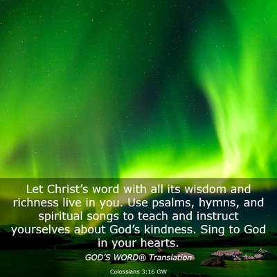 Picture 03 - Colossians 3:16 GW - Let Christ’s word with all its wisdom and - Bible Verse Picture