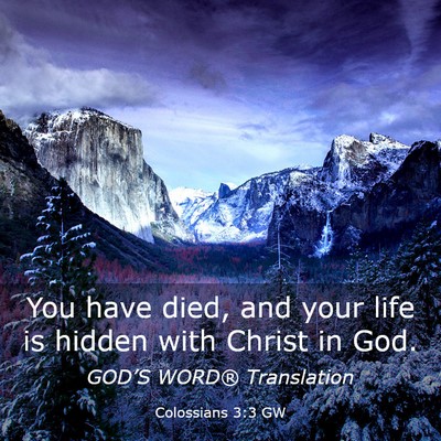 Picture 03 - Colossians 3:3 GW - You have died, and your life is hidden with - Bible Verse Picture