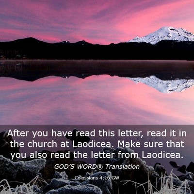 Picture 03 - Colossians 4:16 GW - After you have read this letter, read it in the - Bible Verse Picture