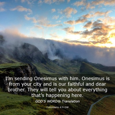 Picture 03 - Colossians 4:9 GW - I’m sending Onesimus with him. Onesimus is from - Bible Verse Picture