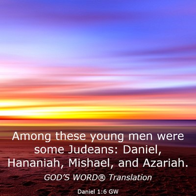 Picture 03 - Daniel 1:6 GW - Among these young men were some Judeans: Daniel, - Bible Verse Picture