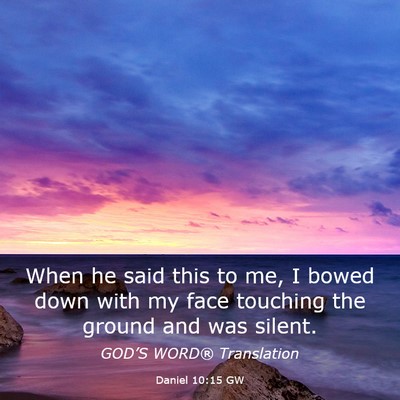 Picture 03 - Daniel 10:15 GW - When he said this to me, I bowed down with my - Bible Verse Picture