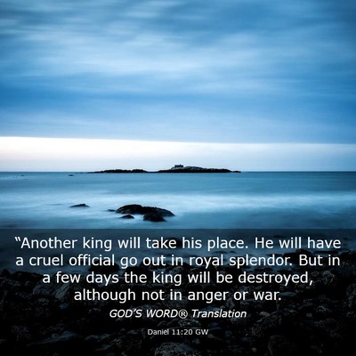 Picture 03 - Daniel 11:20 GW - “Another king will take his place. He will have - Bible Verse Picture