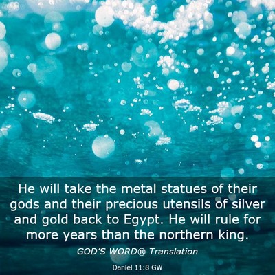 Picture 03 - Daniel 11:8 GW - He will take the metal statues of their gods and - Bible Verse Picture
