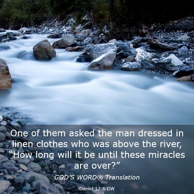 Picture 03 - Daniel 12:6 GW - One of them asked the man dressed in linen - Bible Verse Picture
