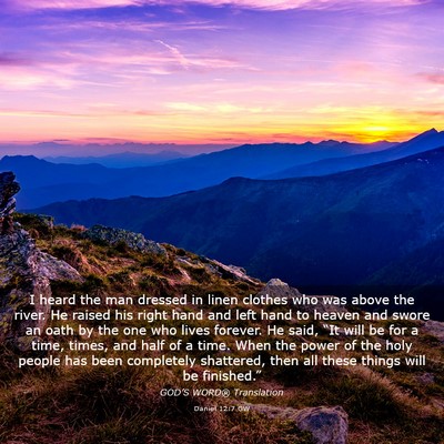 Picture 03 - Daniel 12:7 GW - I heard the man dressed in linen clothes who was - Bible Verse Picture