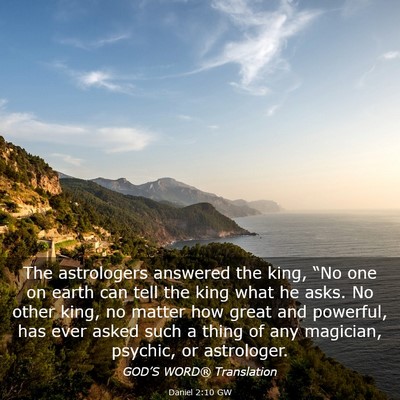 Picture 03 - Daniel 2:10 GW - The astrologers answered the king, “No one on - Bible Verse Picture