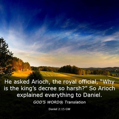 Picture 03 - Daniel 2:15 GW - He asked Arioch, the royal official, “Why is - Bible Verse Picture