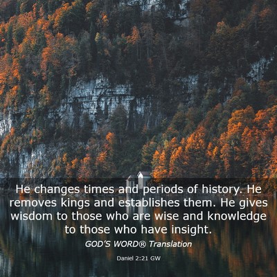 Picture 03 - Daniel 2:21 GW - He changes times and periods of history. He - Bible Verse Picture