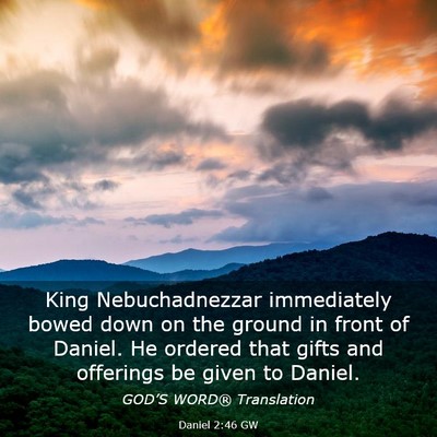 Picture 03 - Daniel 2:46 GW - King Nebuchadnezzar immediately bowed down on the - Bible Verse Picture