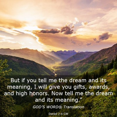 Picture 03 - Daniel 2:6 GW - But if you tell me the dream and its meaning, I - Bible Verse Picture
