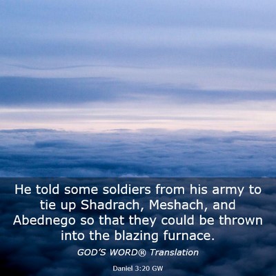 Picture 03 - Daniel 3:20 GW - He told some soldiers from his army to tie up - Bible Verse Picture