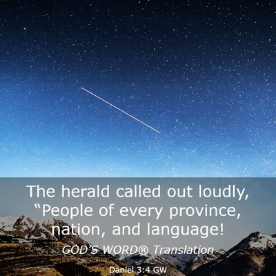 Picture 03 - Daniel 3:4 GW - The herald called out loudly, “People of every - Bible Verse Picture
