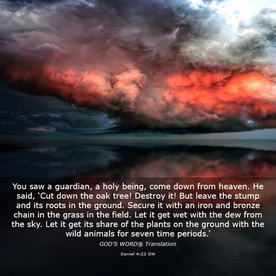 Picture 03 - Daniel 4:23 GW - You saw a guardian, a holy being, come down from - Bible Verse Picture