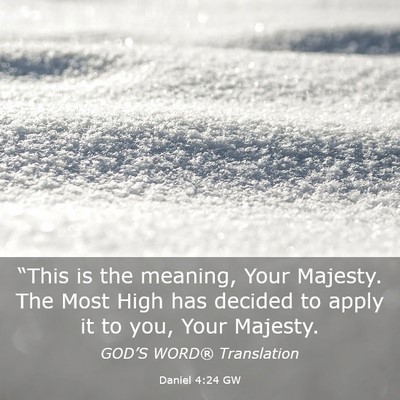 Picture 03 - Daniel 4:24 GW - “This is the meaning, Your Majesty. The Most - Bible Verse Picture