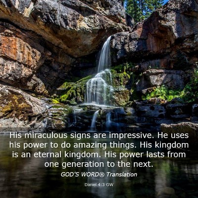 Picture 03 - Daniel 4:3 GW - His miraculous signs are impressive. He uses his - Bible Verse Picture