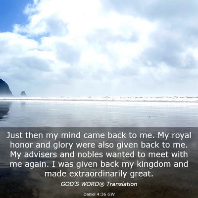 Picture 03 - Daniel 4:36 GW - Just then my mind came back to me. My royal honor - Bible Verse Picture