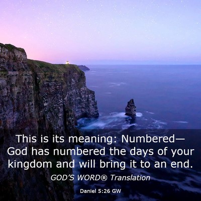 Picture 03 - Daniel 5:26 GW - This is its meaning: Numbered—God has numbered - Bible Verse Picture