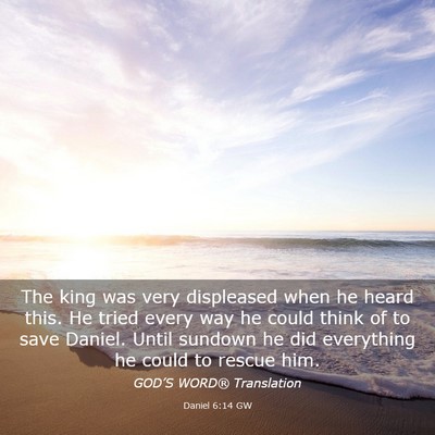 Picture 03 - Daniel 6:14 GW - The king was very displeased when he heard this. - Bible Verse Picture