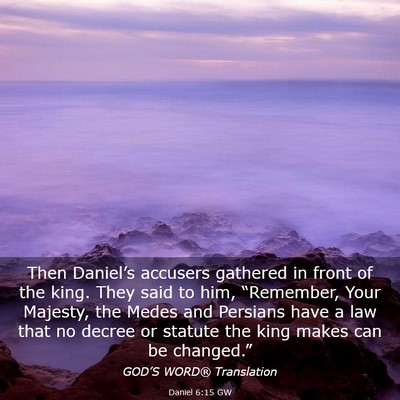 Picture 03 - Daniel 6:15 GW - Then Daniel’s accusers gathered in front of the - Bible Verse Picture