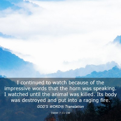 Picture 03 - Daniel 7:11 GW - I continued to watch because of the impressive - Bible Verse Picture