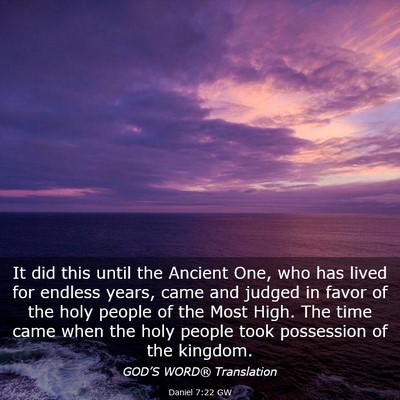 Picture 03 - Daniel 7:22 GW - It did this until the Ancient One, who has lived - Bible Verse Picture