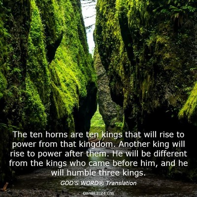 Picture 03 - Daniel 7:24 GW - The ten horns are ten kings that will rise to - Bible Verse Picture