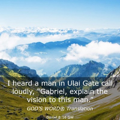 Picture 03 - Daniel 8:16 GW - I heard a man in Ulai Gate call loudly, - Bible Verse Picture