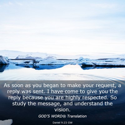 Picture 03 - Daniel 9:23 GW - As soon as you began to make your request, a - Bible Verse Picture