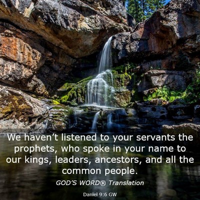 Picture 03 - Daniel 9:6 GW - We haven’t listened to your servants the - Bible Verse Picture