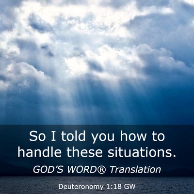 Picture 03 - Deuteronomy 1:18 GW - So I told you how to handle these - Bible Verse Picture