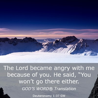 Picture 03 - Deuteronomy 1:37 GW - The Lord became angry with me because of you. He - Bible Verse Picture