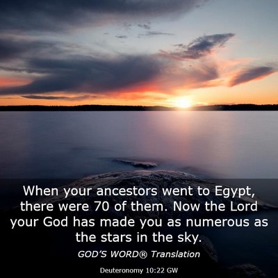 Picture 03 - Deuteronomy 10:22 GW - When your ancestors went to Egypt, there were 70 - Bible Verse Picture