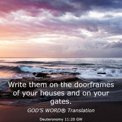 Picture 03 - Deuteronomy 11:20 GW - Write them on the doorframes of your houses and - Bible Verse Picture