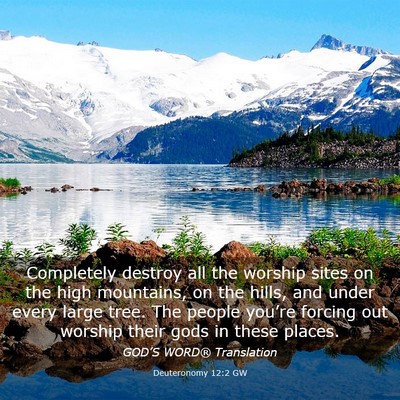 Picture 03 - Deuteronomy 12:2 GW - Completely destroy all the worship sites on the - Bible Verse Picture