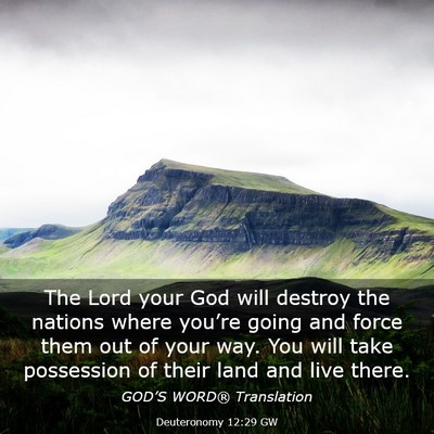 Picture 03 - Deuteronomy 12:29 GW - The Lord your God will destroy the nations where - Bible Verse Picture